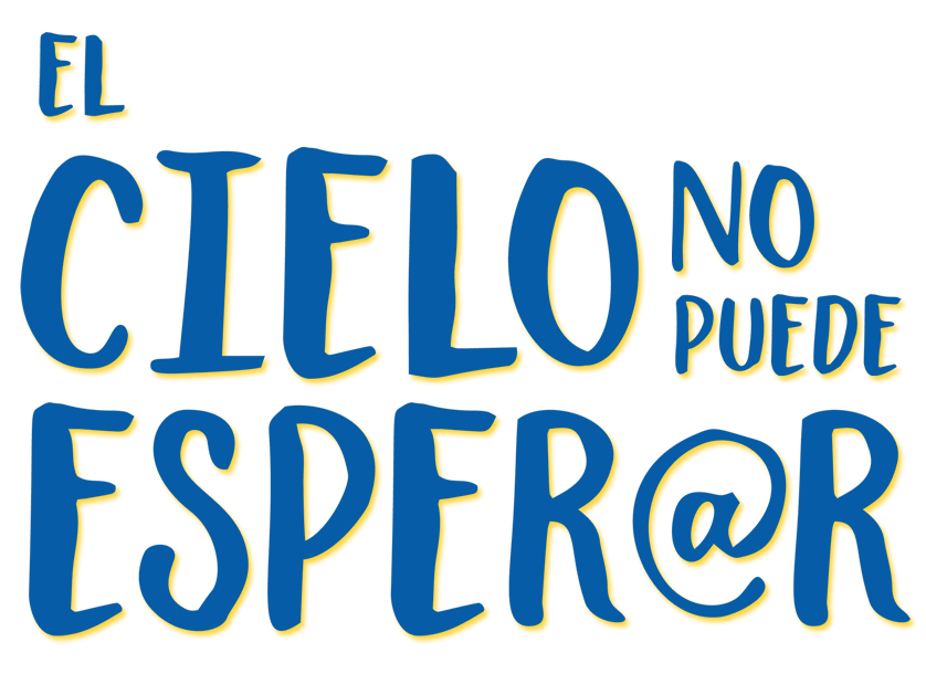 EL CIELO NO PUEDE ESPERAR